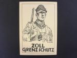 jednobar. pohlednice s vojakem - ZOLL GRENZ SCHUTZ, nepouzita s pam. raz.