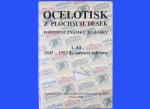 Ocelotisk z plochých desek poštovní známky a aršíky 1.díl 1945 – 1953 do měnové reformy<br>s přílohou(černotisk)